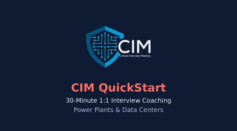 CIM QuickStart: 30-minute 1:1 interview coaching for power plants and data centers